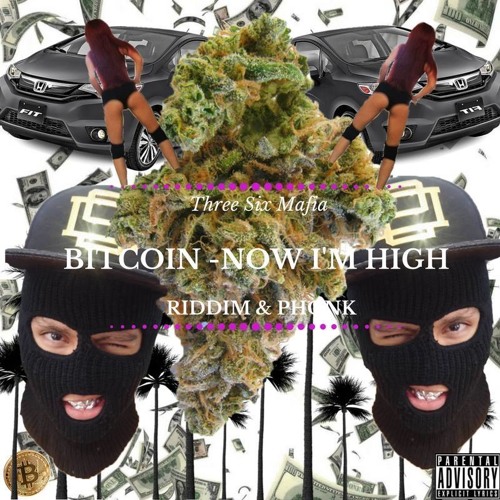 BITCOIN - NOW I'M HIGH (Original $hit)