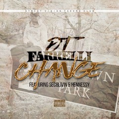 Change  - DT Farrelli Ft. Sec8Living & Hennessy