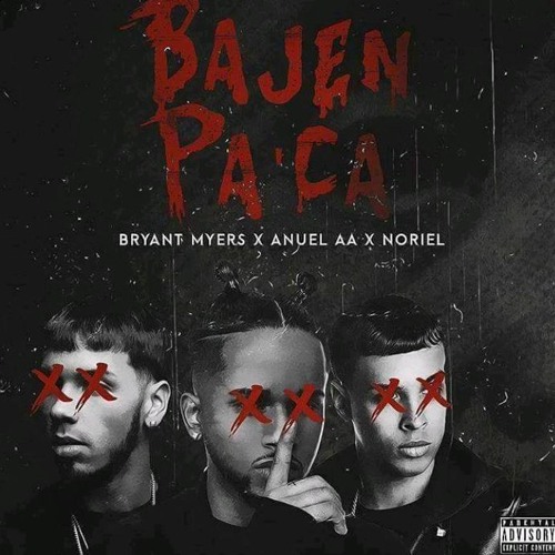 BAJEN PA' CA - BRYANT MYERS ❌ NORIEL ❌ ANUEL AA
