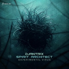 Djantrix & Spirit Architect - Experimental Virus (preview)| Out Now