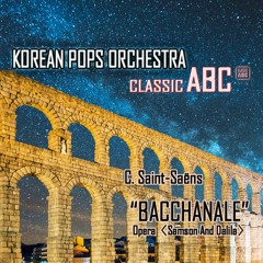 KOREAN POPS ORCHESTRA CLASSIC ABC-Saint-Saëns "Bacchanale"