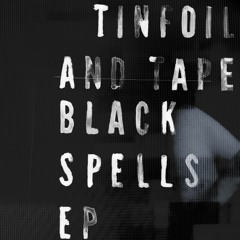 Tinfoil And Tape - Black Spells