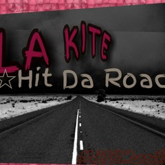 LA KITE - "HIT Da Road"