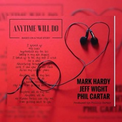 Mark Hardy X Jeff Wight X Phil Cartar - Anytime Will Do
