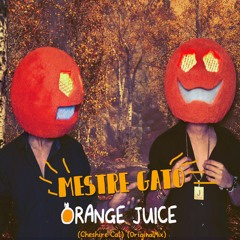 Orange Juice - Mestre Gato (Cheshire Cat) (OriginalMix)