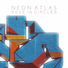 Neon Atlas - Move In Circles (Radio Edit)