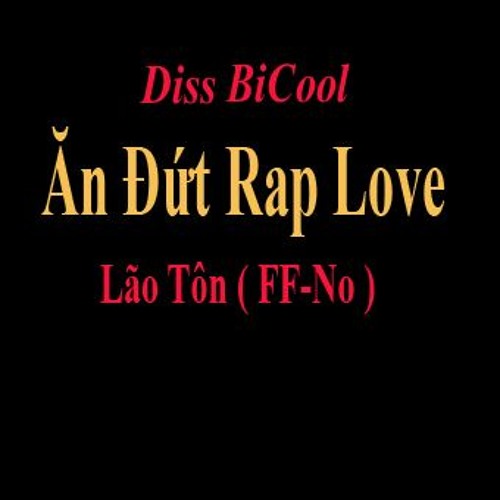 [ Diss BiCool ] Ăn Đứt Rap Love - Lão Tôn ( FF-No )