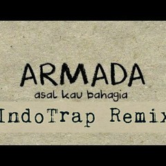 Asal Kau Bahagia - Armada (IndoTrap Remix )