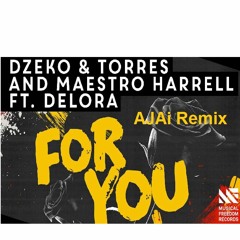 Dzeko&Torres - For You(Ajai Remix)