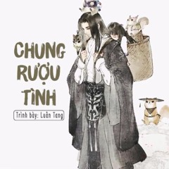 Chung rượu tình - Luân Tang | 酒情鍾 - 伦桑