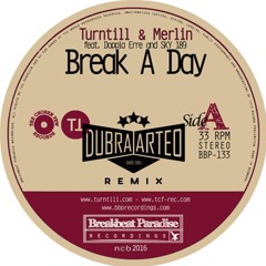 Turntill & Merlin feat. Doppia Erre and SKY 189 - Break A Day (Dubra X Arteo Remix) [PREVIEW]