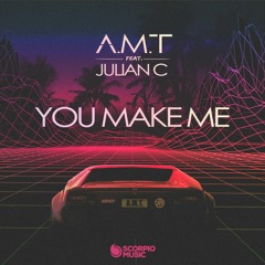 A.M.T - You Make Me "feat. Julian C" (Original Mix)