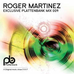 Roger Martinez - Exclusive Plattenbank Mix 009