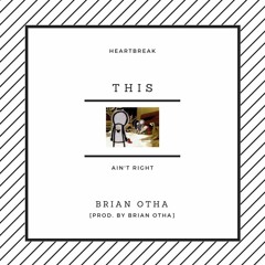 This Ain't Right [Prod. by Brian Otha]