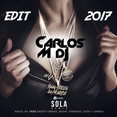 Anuel AA Ft. Farruko, Daddy Yankee, Wisin, Zion & Lennox - Sola (Carlos M Dj Edit 2017)