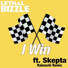 Lethal Bizzle Ft Skepta - I Win (Habouchi Bootleg)
