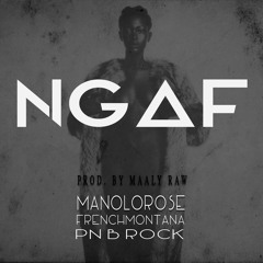 (NGAF)Never Gave a F*uck ft French Montana & PNB Rock (Prod. by Maaly Raw)