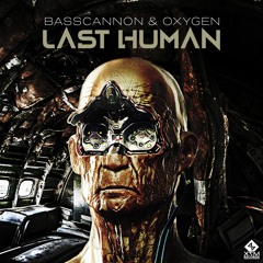 Basscannon & Oxygen - Last Human