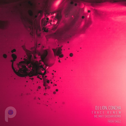 Dj Lion, Concha - Trace Renew (Original Mix) Patent Skillz