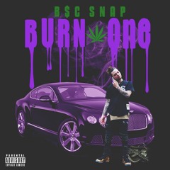 B$C SNAP  - Burn One (Prod. Chad NEo)