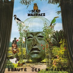 The Dead Mauriacs - Beauté des Mirages (LP preview)