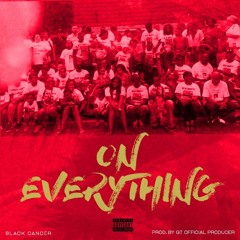 On Everything {Prod. GT Official Producer}