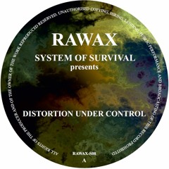 RAWAX - S08 - System Of Survival Presents Distortion Under Control