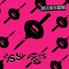 Queen Zee & The Sasstones - Sissy Fists
