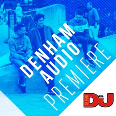 PREMIERE: Denham Audio 'Break Dat Thang'