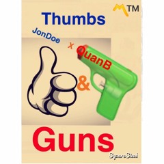 Quan b x Jon doe - Thumbs & Guns