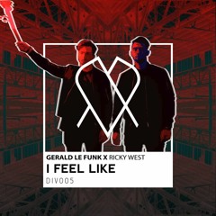 Gerald Le Funk X Ricky West - I Feel Like