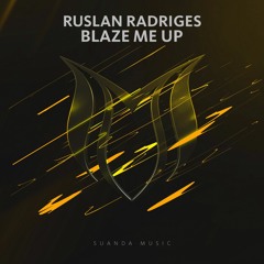 Ruslan Radriges - Blaze Me Up (Original Mix)