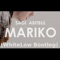 Sagi Abitbul - Mariko (WhiteLow Bootleg)
