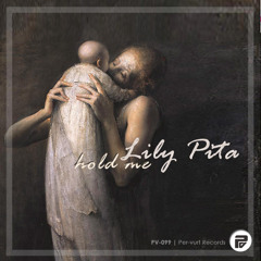 Proton Premiere: Lily Pita - Hold Me (Juan Deminicis Remix) [Per-vurt Records]