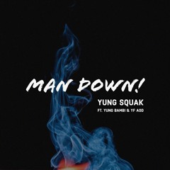 Man Down! (ft. Yung Bambi & YF AOD)