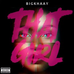 Big-Khaay - THAT GIRL