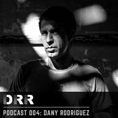 DRR Podcast 004 - Dany Rodriguez