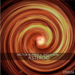 Hector Blanco - Asteroid - Out Now on BeatPort.com