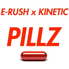 E-RUSH x KINETIC- PILLZ (FORTHCOMING)