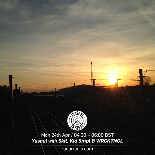 Yusoul w/ Skit, Kid Smpl & WRCKTNGL - 24th April 2017