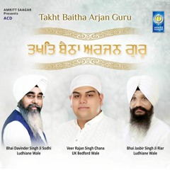 Takht Baitha Arjan Guru - Bhai Davinder Singh Sodhi & Veer Rajan Singh Chana UK Bedford Wale