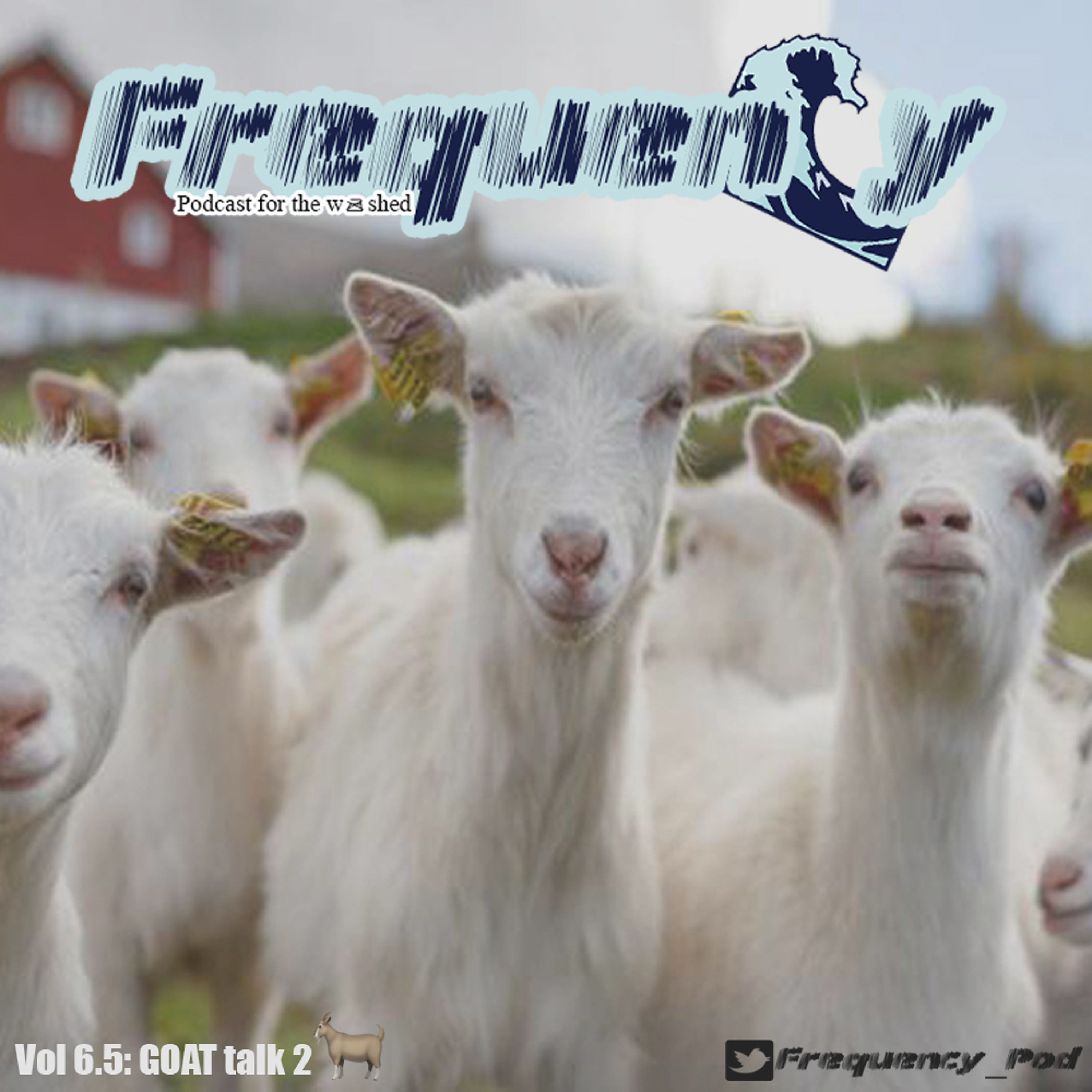 Vol 6.5 GOAT Talk 2(Baby GOATS)
