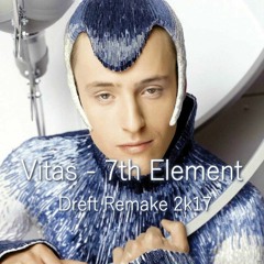 Vitas - 7th Element(Dreft Remake 2k17)