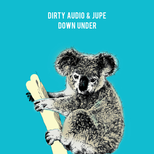 Stream Dirty Audio & Jupe - Down Under by Dirty Audio | Listen online for  free on SoundCloud