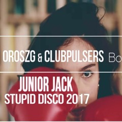 Junior Jack - StupiDisco 2017 (OroszG.& ClubPulsers Bootleg Mix)