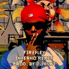 Fireflex - Inferno Remix - Dancehall Version (Prod By DJ4Kat)