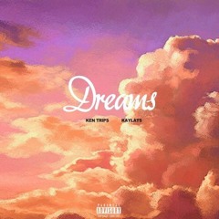Dreams - Ken Trips Ft. KayLats