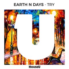 Earth N Days - Try  (Original Mix) OUT NOW!!!