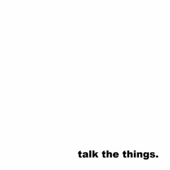 talk the things
