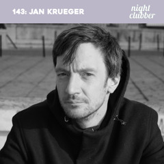 Jan Krueger, Nightclubber Podcast 143